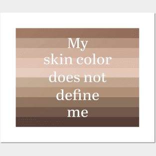 My skin color does not define me Posters and Art